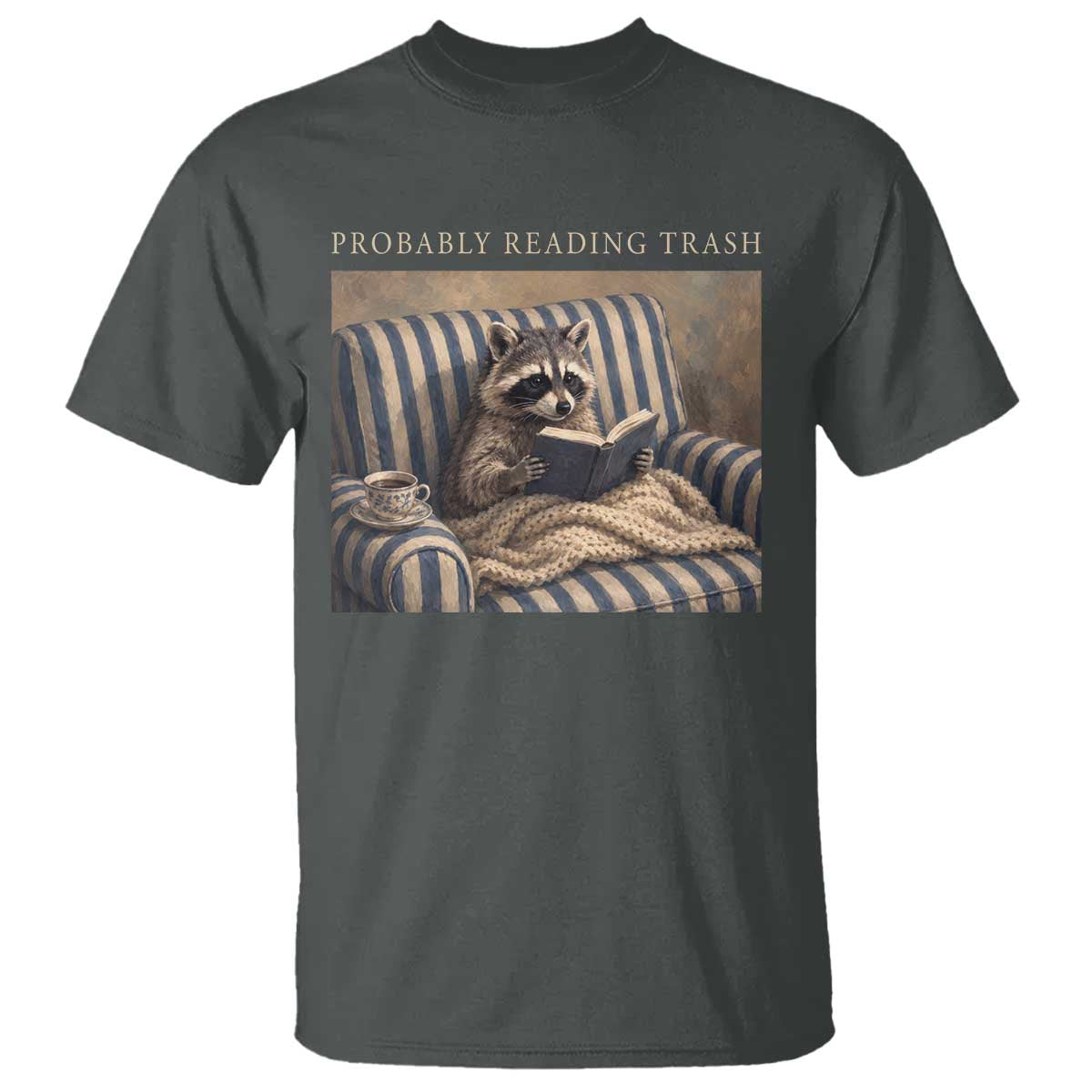 Funny Raccoon Book Lover T Shirt Probably Reading Trash Bookworms Teachers TS11 Dark Heather Print Your Wear