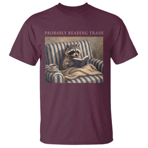 Funny Raccoon Book Lover T Shirt Probably Reading Trash Bookworms Teachers TS11 Maroon Print Your Wear