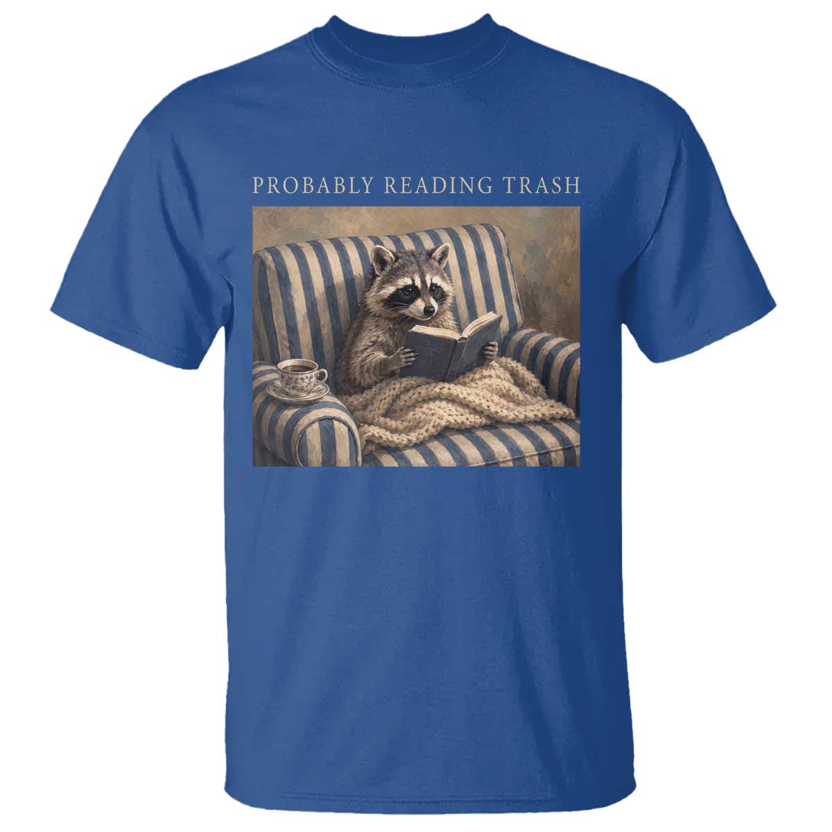 Funny Raccoon Book Lover T Shirt Probably Reading Trash Bookworms Teachers TS11 Royal Blue Print Your Wear