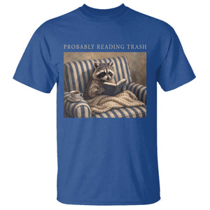 Funny Raccoon Book Lover T Shirt Probably Reading Trash Bookworms Teachers TS11 Royal Blue Print Your Wear