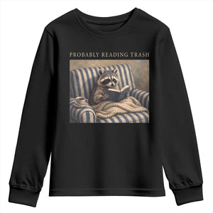 Funny Raccoon Book Lover Youth Sweatshirt Probably Reading Trash Bookworms Teachers TS11 Black Print Your Wear