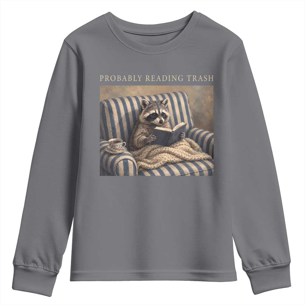 Funny Raccoon Book Lover Youth Sweatshirt Probably Reading Trash Bookworms Teachers TS11 Charcoal Print Your Wear