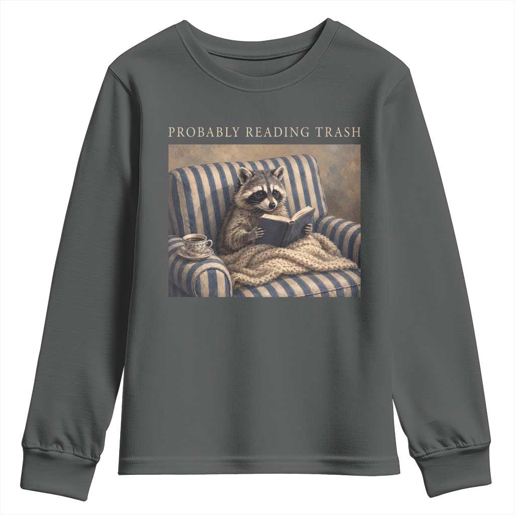 Funny Raccoon Book Lover Youth Sweatshirt Probably Reading Trash Bookworms Teachers TS11 Dark Heather Print Your Wear