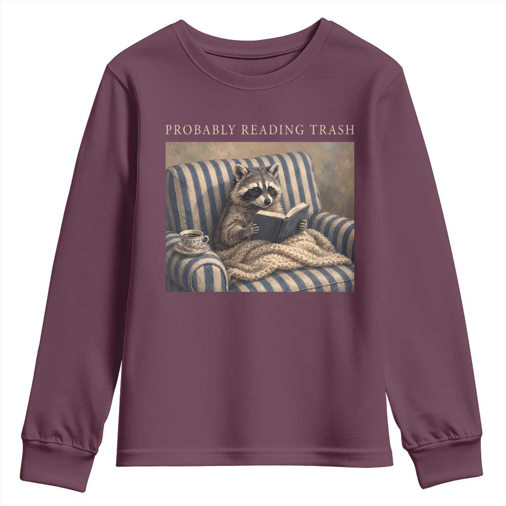 Funny Raccoon Book Lover Youth Sweatshirt Probably Reading Trash Bookworms Teachers TS11 Maroon Print Your Wear