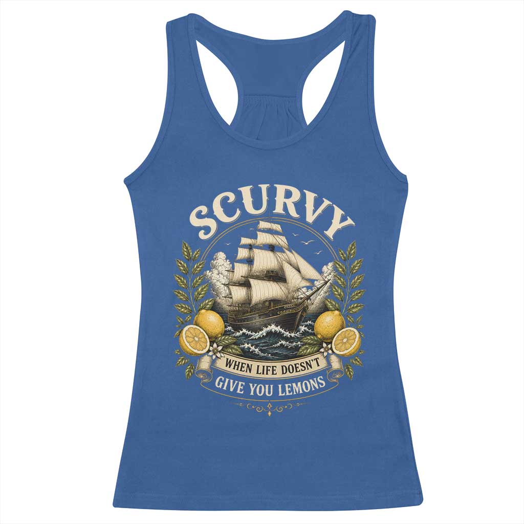 Scurvy When Life Doesnt Give You Lemons Racerback Tank Top Funny Pirate Lemon Vitamin C TS11 Royal Blue Print Your Wear