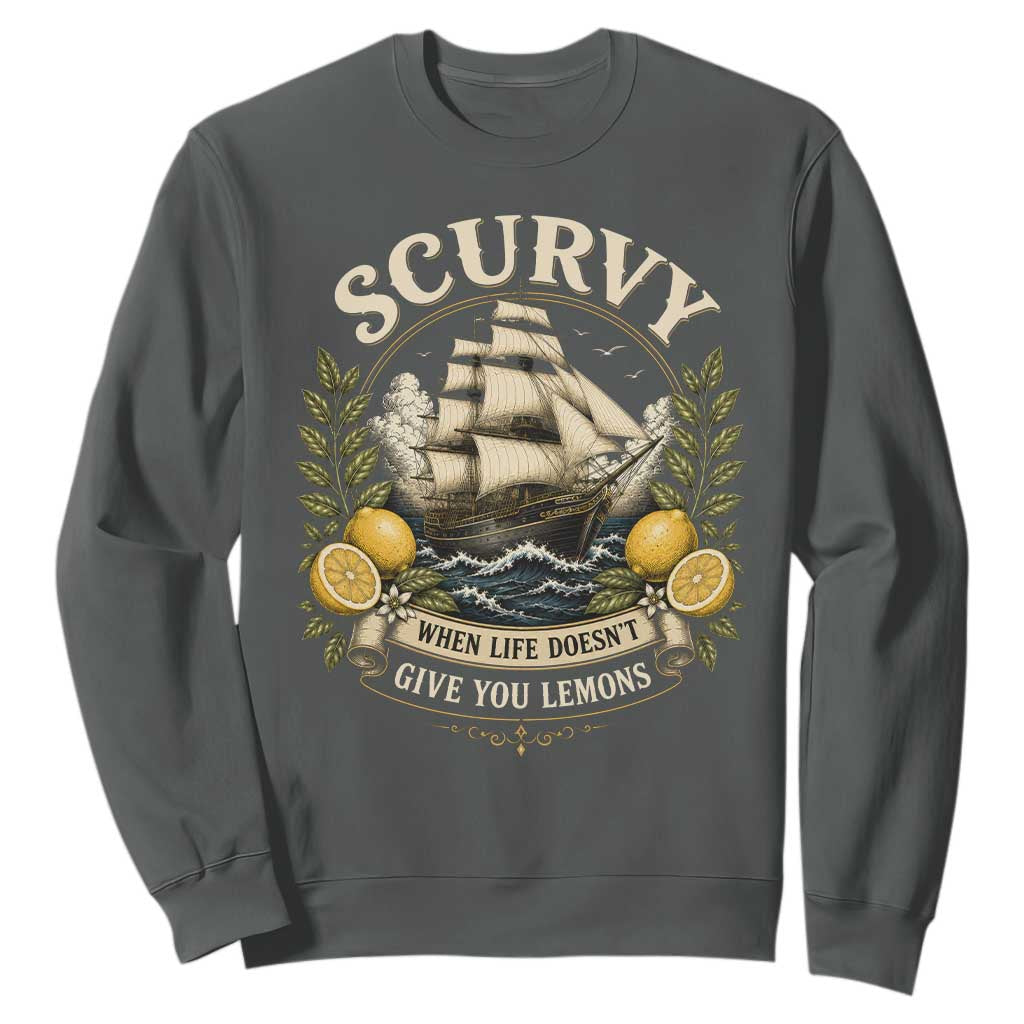Scurvy When Life Doesnt Give You Lemons Sweatshirt Funny Pirate Lemon Vitamin C TS11 Dark Heather Print Your Wear