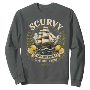 Scurvy When Life Doesnt Give You Lemons Sweatshirt Funny Pirate Lemon Vitamin C TS11 Dark Heather Print Your Wear