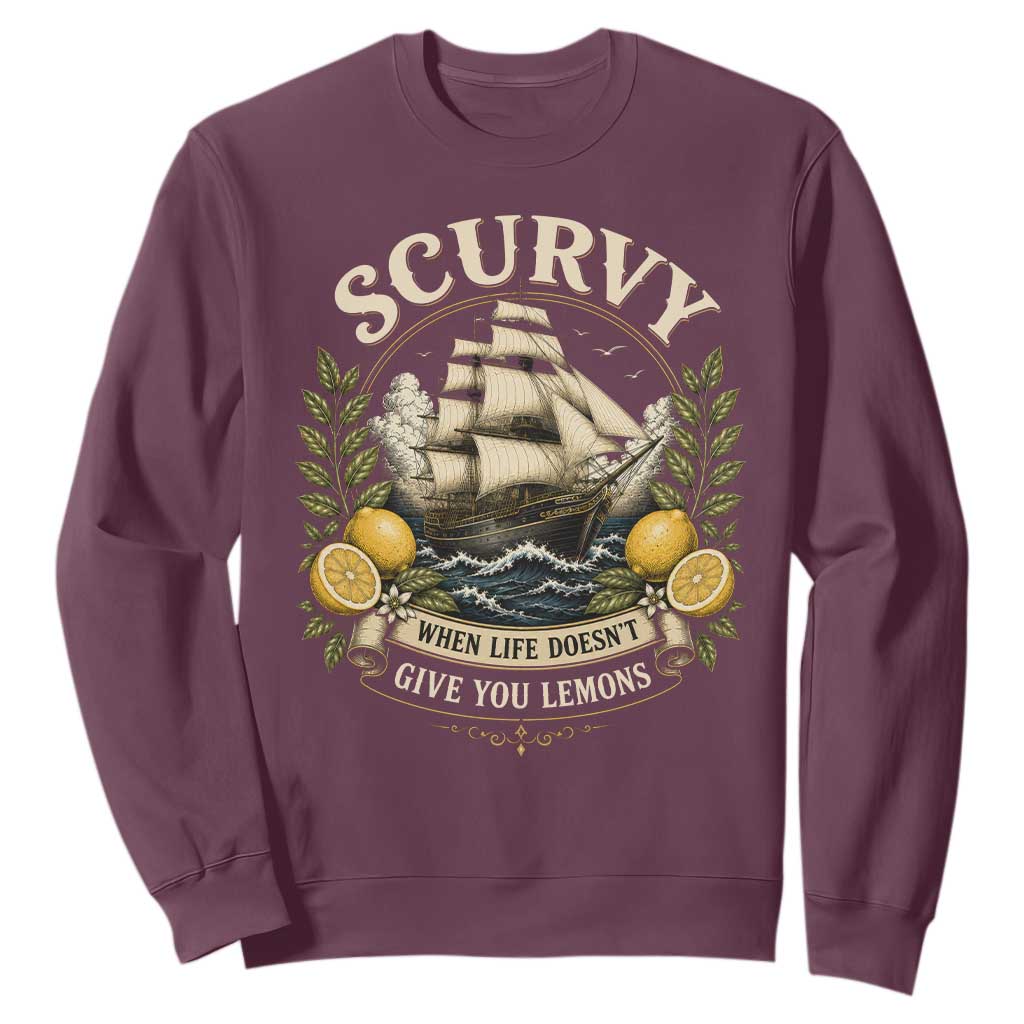 Scurvy When Life Doesnt Give You Lemons Sweatshirt Funny Pirate Lemon Vitamin C TS11 Maroon Print Your Wear