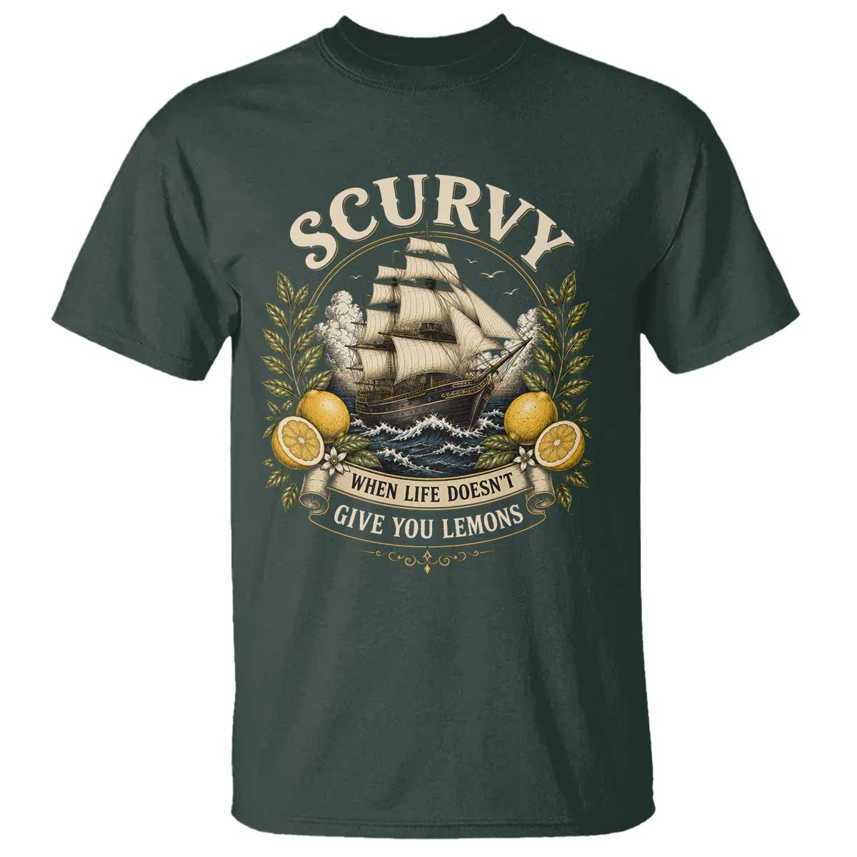 Scurvy When Life Doesnt Give You Lemons T Shirt Funny Pirate Lemon Vitamin C TS11 Dark Forest Green Print Your Wear
