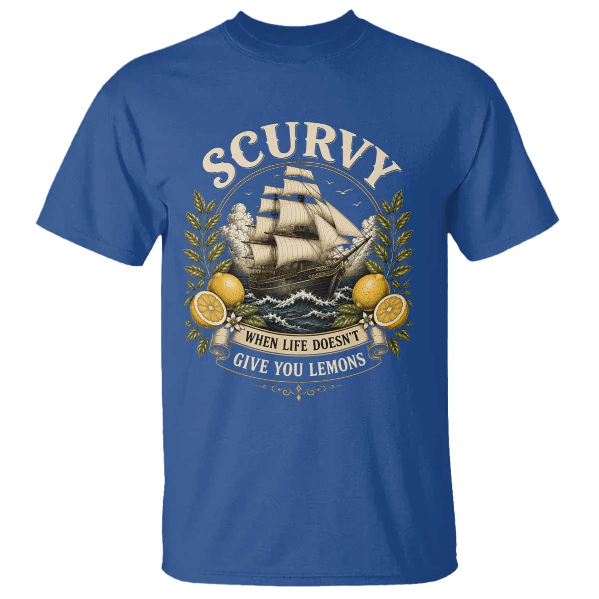 Scurvy When Life Doesnt Give You Lemons T Shirt Funny Pirate Lemon Vitamin C TS11 Royal Blue Print Your Wear