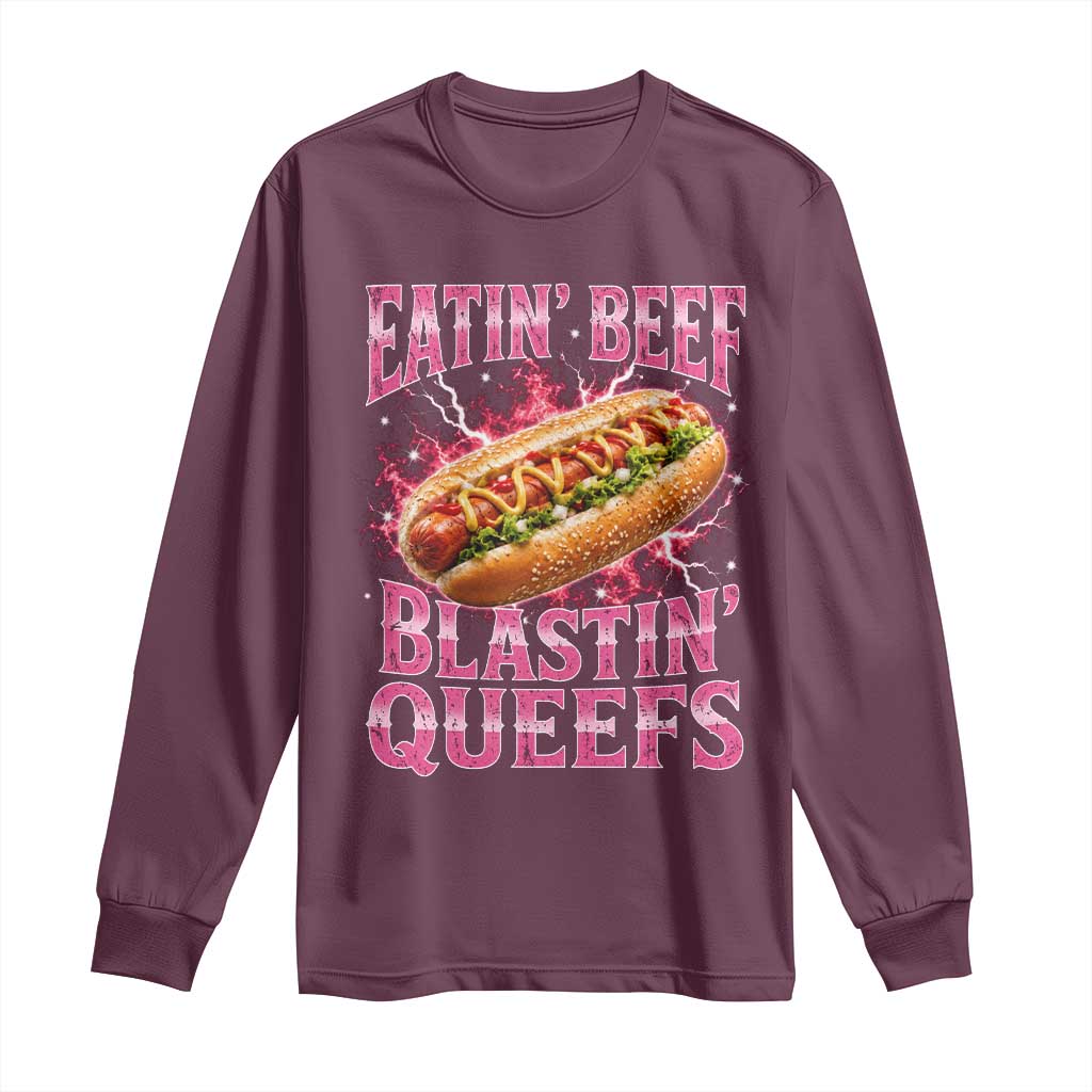 Eatin Beef Blastin' Queefs Funny Embarrassing Hot Dog Retro Bootleg Long Sleeve Shirt TS11 Maroon Print Your Wear