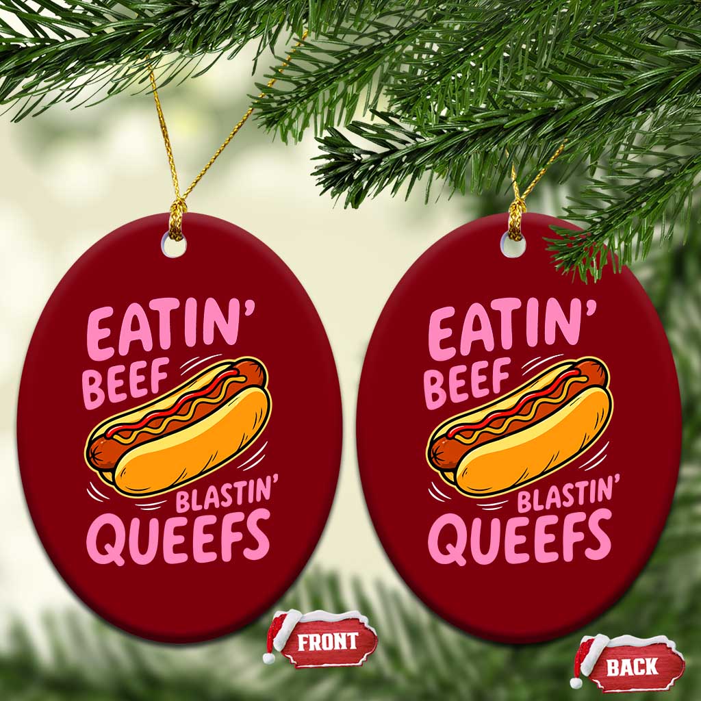 Eatin Beef Blastin' Queefs Funny Hot Dog Adult Humor Ceramic Ornament TS11 Print Your Wear