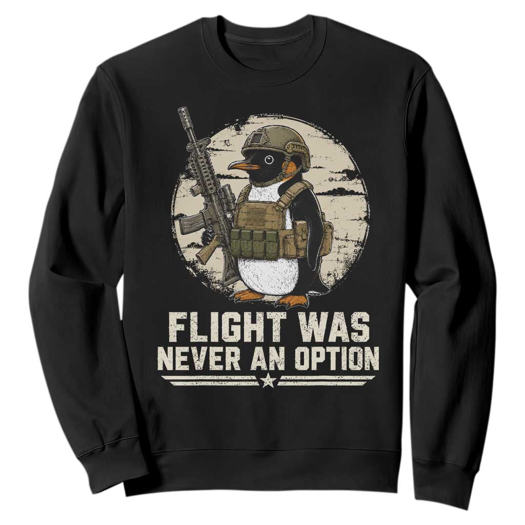 Funny Penguin Flight Was Never An Option Sweatshirt Tactical Penguin Gun Lover TS11 Black Print Your Wear