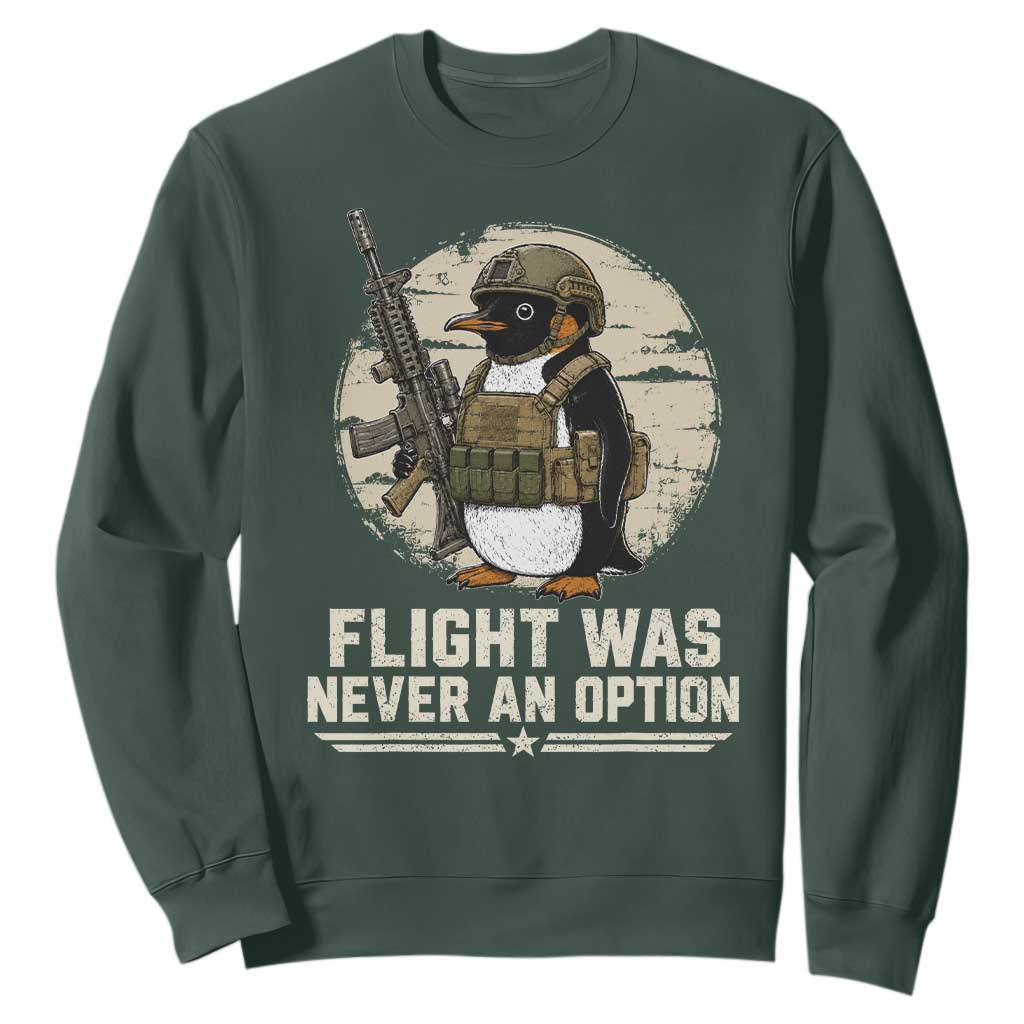 Funny Penguin Flight Was Never An Option Sweatshirt Tactical Penguin Gun Lover TS11 Dark Forest Green Print Your Wear