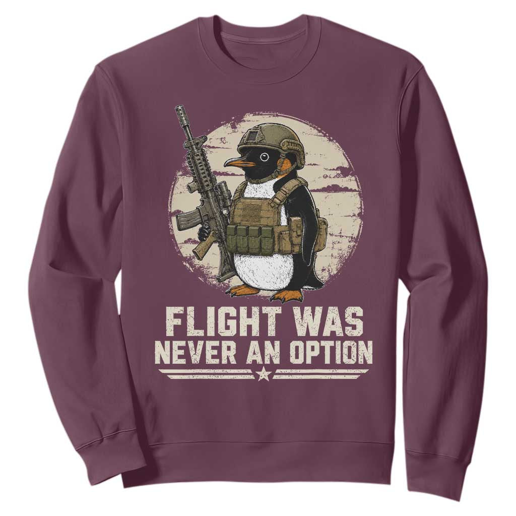 Funny Penguin Flight Was Never An Option Sweatshirt Tactical Penguin Gun Lover TS11 Maroon Print Your Wear