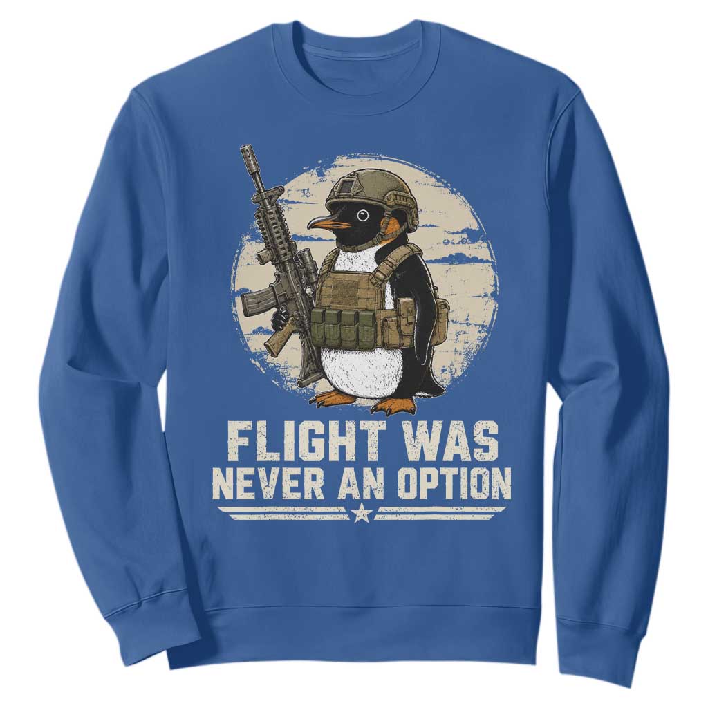 Funny Penguin Flight Was Never An Option Sweatshirt Tactical Penguin Gun Lover TS11 Royal Blue Print Your Wear