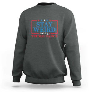 Funny Trump Vance Sweatshirt Stay Weird Presidential Election 2024 TS11 Dark Heather Print Your Wear