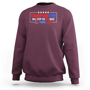 Funny Walz Sweatshirt Tampon Tim Will Stop The Red Wave Star TS11 Maroon Print Your Wear