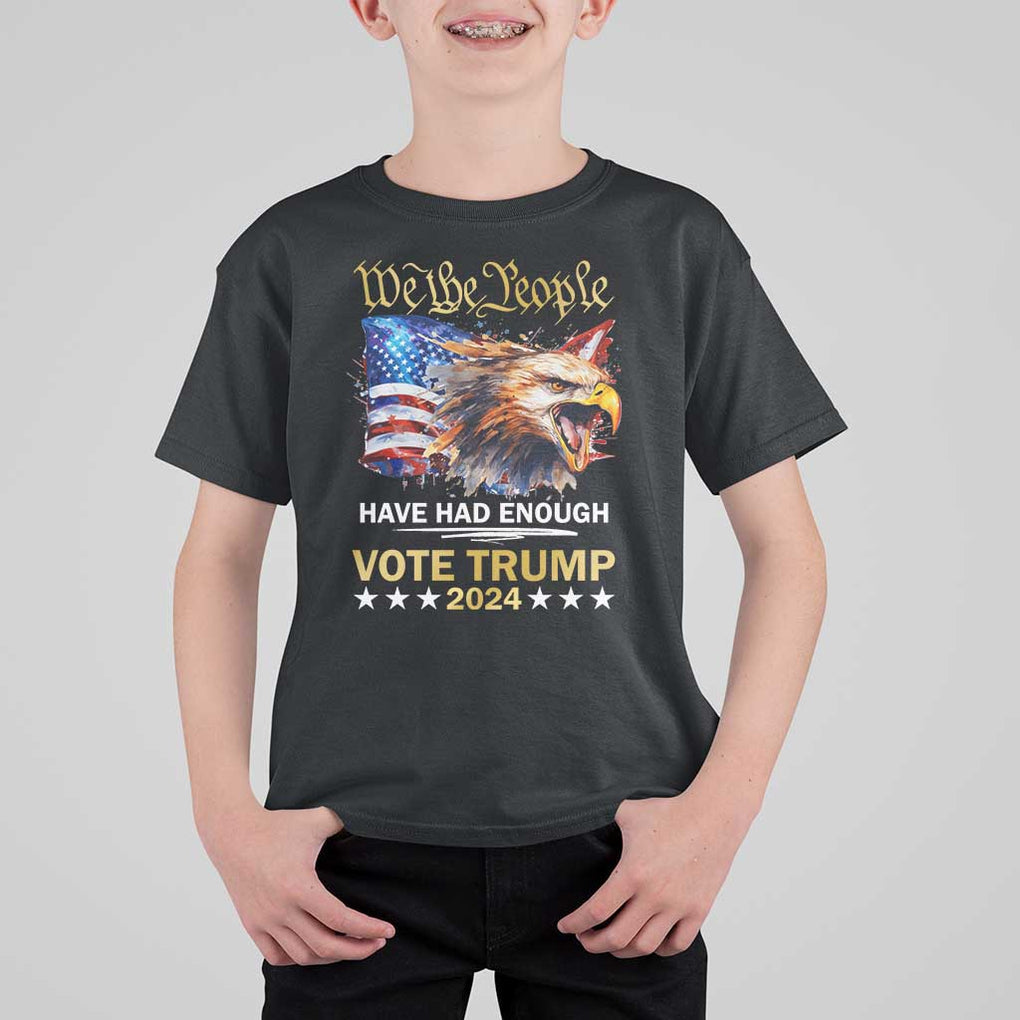 Trump Supporter T Shirt For Kid We the People Have Had Enough Vote Trump 2024 Eagle American Flag TS11 Black Print Your Wear