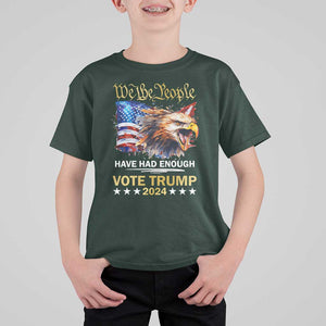 Trump Supporter T Shirt For Kid We the People Have Had Enough Vote Trump 2024 Eagle American Flag TS11 Dark Forest Green Print Your Wear