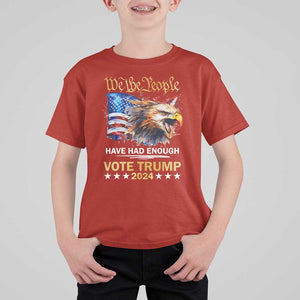 Trump Supporter T Shirt For Kid We the People Have Had Enough Vote Trump 2024 Eagle American Flag TS11 Red Print Your Wear