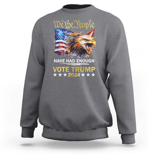 Trump Supporter Sweatshirt We the People Have Had Enough Vote Trump 2024 Eagle American Flag TS11 Charcoal Print Your Wear