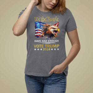 Trump Supporter T Shirt For Women We the People Have Had Enough Vote Trump 2024 Eagle American Flag TS11 Charcoal Print Your Wear