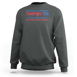 Tim Walz Sweatshirt Tampon Tim Protect Women Rights Stop Misogynistic Weirdos USA Flag TS11 Dark Heather Print Your Wear