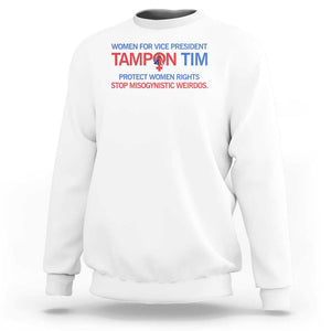 Tim Walz Sweatshirt Tampon Tim Protect Women Rights Stop Misogynistic Weirdos USA Flag TS11 White Print Your Wear