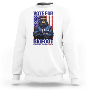 Funny Bigfoot Election Sweatshirt Vote For Bigfoot A Candidate You Can Believe In 2024 TS11 White Print Your Wear