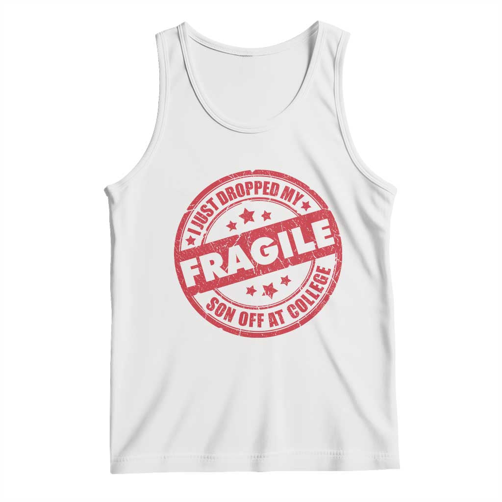 Fragile I Just Dropped My Son Off At College Tank Top Drop Off Parents Vintage Star TS11 White Print Your Wear