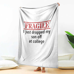 Fragile I Just Dropped My Son Off At College Throw Blanket Drop Off Parents TS11 Print Your Wear