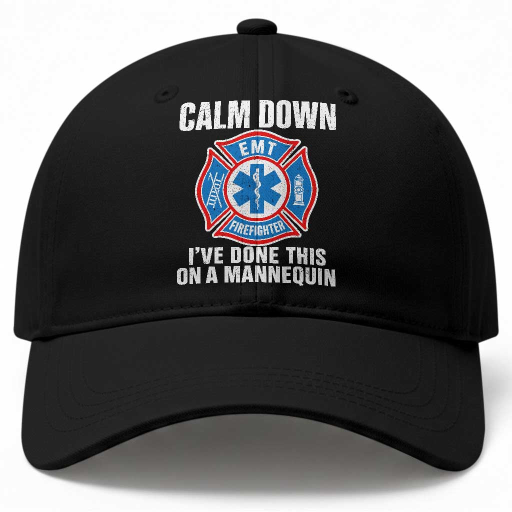 Funny EMT Paramedic Firefighter Baseball Cap Calm Down I Have Done This On A Mannequin