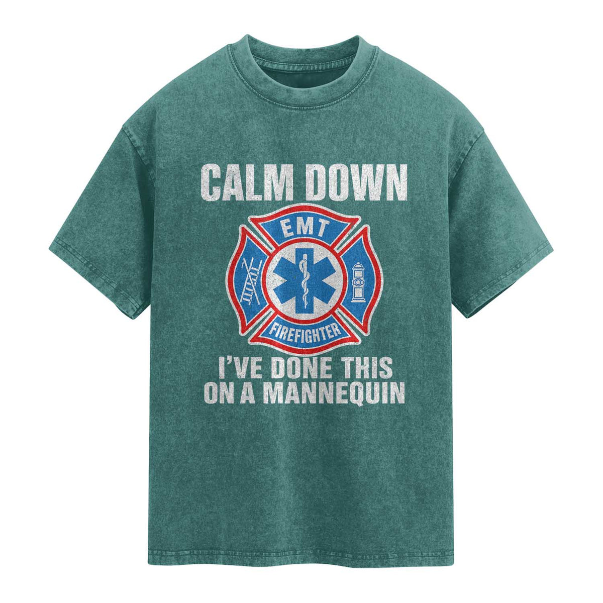 Funny EMT Paramedic Firefighter Washed Cotton T-Shirt Calm Down I Have Done This On A Mannequin