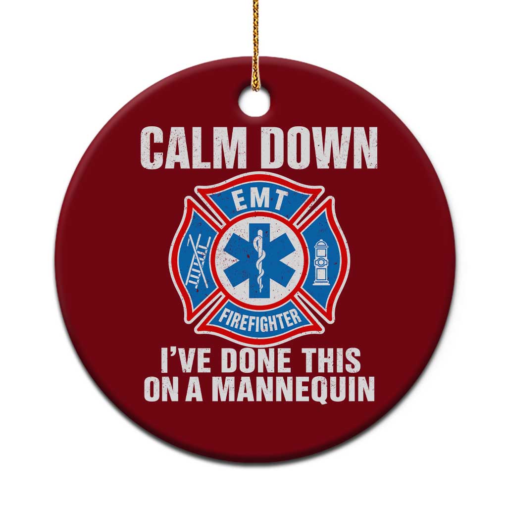 Funny EMT Paramedic Firefighter Ceramic Ornament Calm Down I Have Done This On A Mannequin
