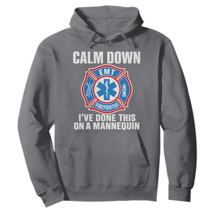Funny EMT Paramedic Firefighter Hoodie Calm Down I Have Done This On A Mannequin
