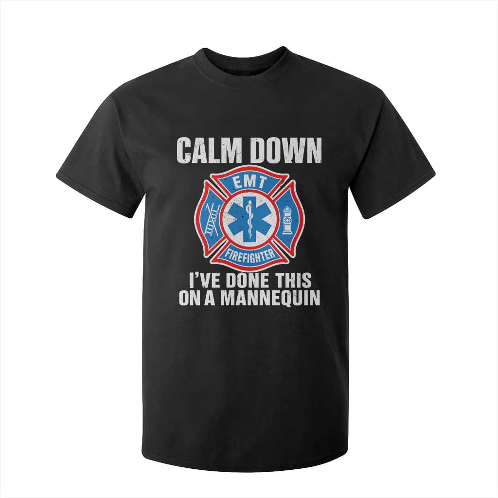 Funny EMT Paramedic Firefighter T Shirt For Kid Calm Down I Have Done This On A Mannequin