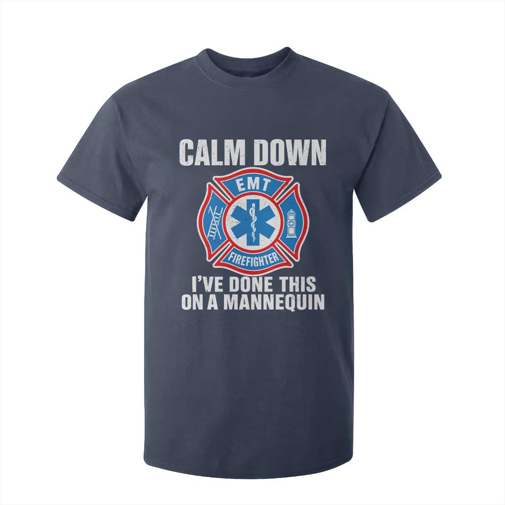 Funny EMT Paramedic Firefighter T Shirt For Kid Calm Down I Have Done This On A Mannequin