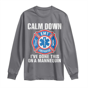 Funny EMT Paramedic Firefighter Long Sleeve Shirt Calm Down I Have Done This On A Mannequin