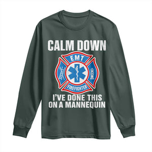Funny EMT Paramedic Firefighter Long Sleeve Shirt Calm Down I Have Done This On A Mannequin