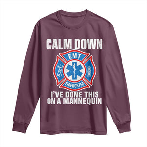 Funny EMT Paramedic Firefighter Long Sleeve Shirt Calm Down I Have Done This On A Mannequin