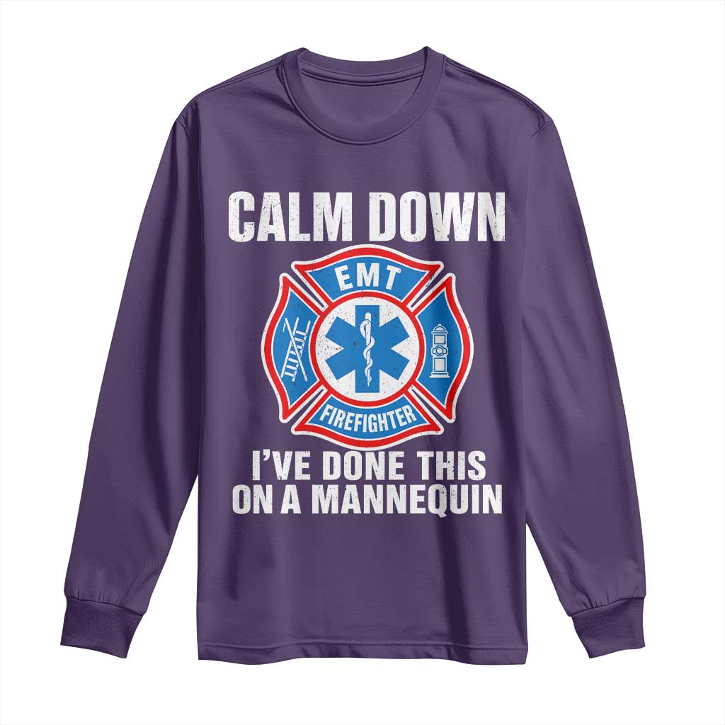 Funny EMT Paramedic Firefighter Long Sleeve Shirt Calm Down I Have Done This On A Mannequin