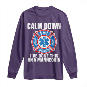 Funny EMT Paramedic Firefighter Long Sleeve Shirt Calm Down I Have Done This On A Mannequin