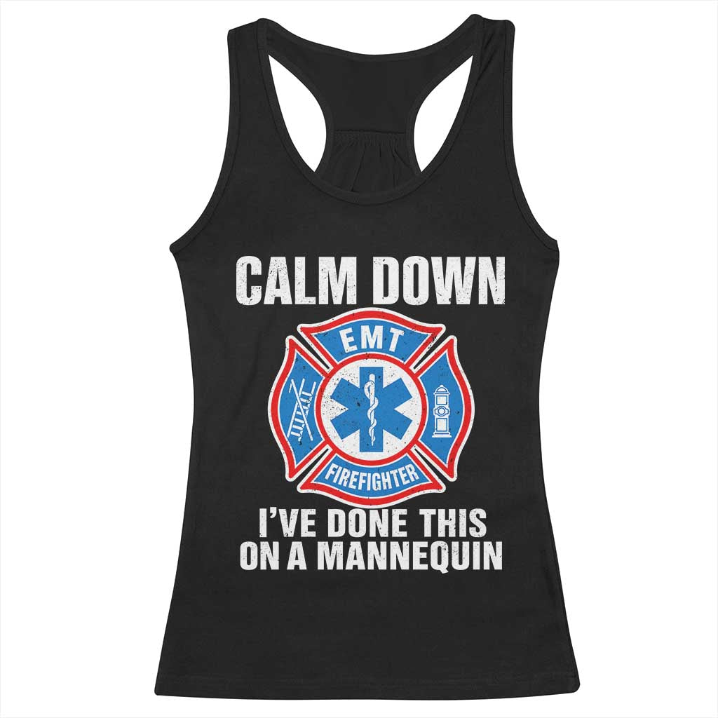 Funny EMT Paramedic Firefighter Racerback Tank Top Calm Down I Have Done This On A Mannequin