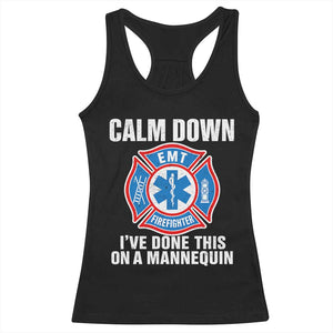 Funny EMT Paramedic Firefighter Racerback Tank Top Calm Down I Have Done This On A Mannequin