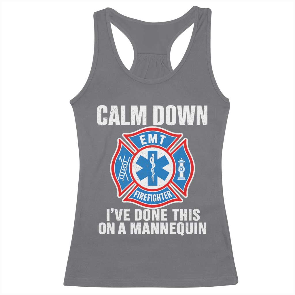 Funny EMT Paramedic Firefighter Racerback Tank Top Calm Down I Have Done This On A Mannequin