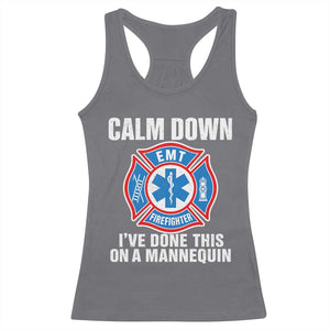 Funny EMT Paramedic Firefighter Racerback Tank Top Calm Down I Have Done This On A Mannequin