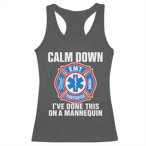 Funny EMT Paramedic Firefighter Racerback Tank Top Calm Down I Have Done This On A Mannequin