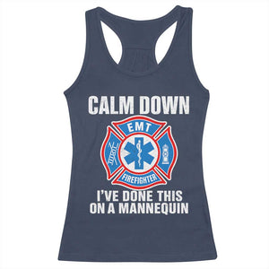 Funny EMT Paramedic Firefighter Racerback Tank Top Calm Down I Have Done This On A Mannequin