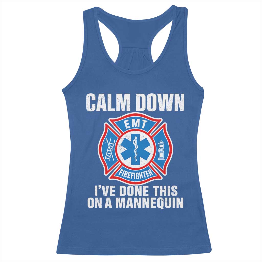 Funny EMT Paramedic Firefighter Racerback Tank Top Calm Down I Have Done This On A Mannequin